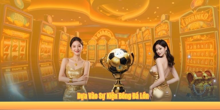 Dựa Vào Sự Kiện Bóng Đá Lớn